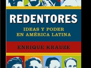 Redentores: Ideas y poder en América Latina