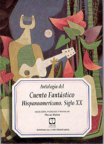 Antología del Cuento Fantástico Hispanoamericano. Siglo XX