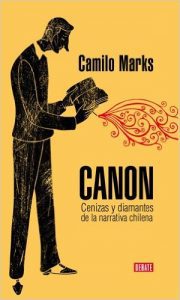 Canon. Cenizas Y Diamantes De La Narrativa Chilena