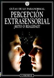 Percepción extrasensorial ¿Mito o realidad?