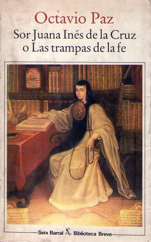 Sor Juana Inés de la Cruz o Las trampas de la fe